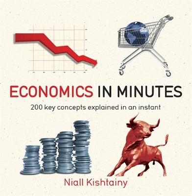 Economics in Minutes -  Niall Kishtainy