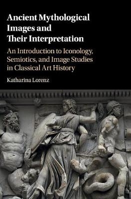 Ancient Mythological Images and their Interpretation -  Katharina Lorenz
