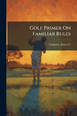 Golf Primer On Familiar Rules - 