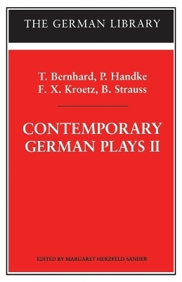 Contemporary German Plays II: T. Bernhard, P. Handke, F.X. Kroetz, B. Strauss - 