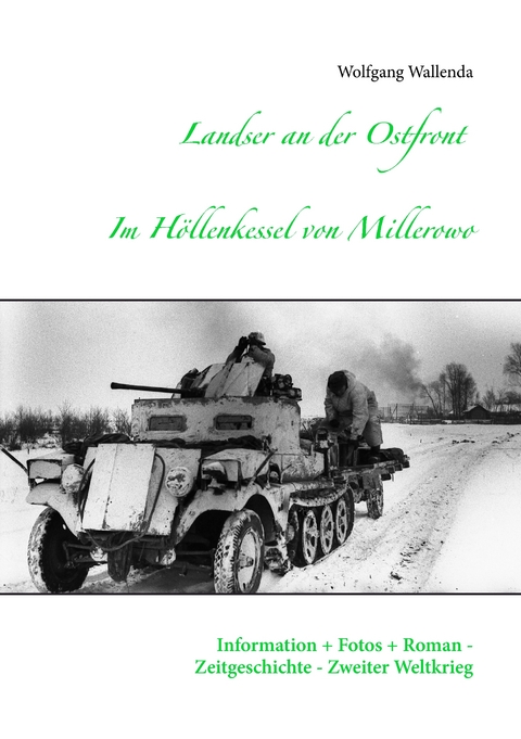 Landser an der Ostfront - Im H&ouml;llenkessel von Millerowo - Wolfgang Wallenda