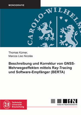Beschreibung und Korrektur von GNSS-Mehrwegeeffekten mittels Ray-Tracing und Software-Empfänger (BERTA)