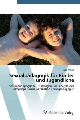Sexualp&auml;dagogik f&uuml;r Kinder und Jugendliche - Lucia Kreisel