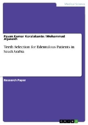 Teeth Selection for Edentulous Patients in Saudi Arabia - Mohammad Aljanakh, Pavan Kumar Koralakunte
