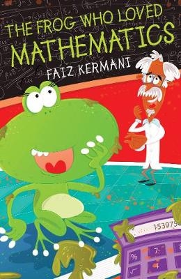 Frog Who Loved Mathematics -  Faiz Kermani