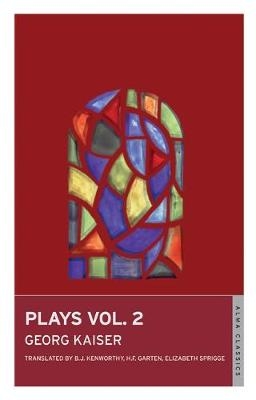Plays: Vol 2 - Georg Kaiser