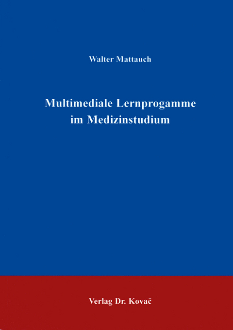Multimediale Lernprogramme im Medizinstudium - Walter Mattauch