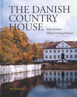 The Danish Country House - John Erichsen, Mikkel Venborg Pedersen