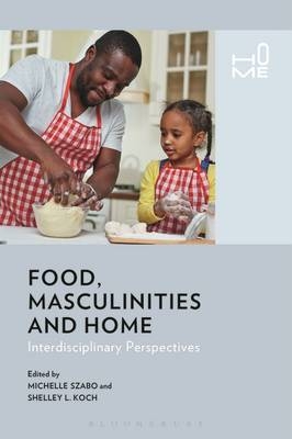 Food, Masculinities, and Home - 