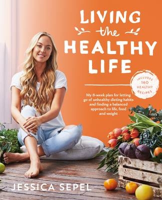 Living the Healthy Life -  Jessica Sepel