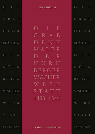 Die Grabdenkmäler der Nürnberger Vischer-Werkstatt (1453-1544)