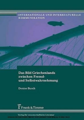 Das Bild Griechenlands zwischen Fremd- und Selbstwahrnehmung