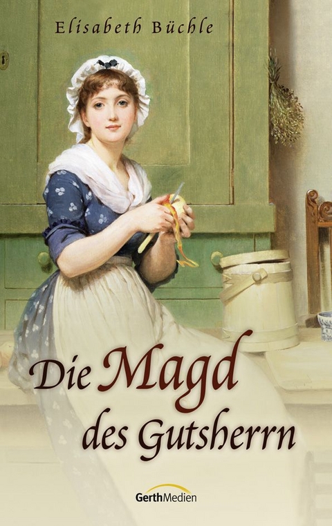Die Magd des Gutsherrn - Elisabeth B&uuml;chle