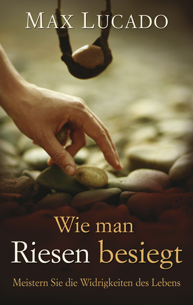Wie man Riesen besiegt - Max Lucado