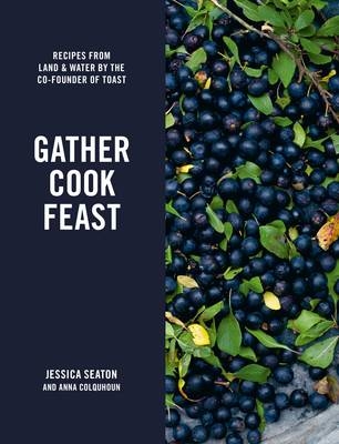 Gather Cook Feast -  Jessica Seaton