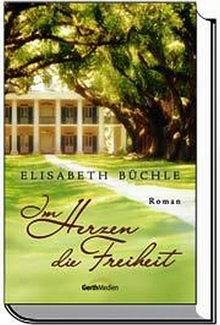 Im Herzen die Freiheit - Elisabeth B&uuml;chle