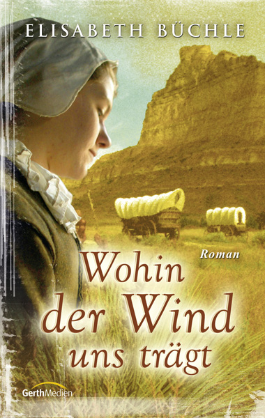 Wohin der Wind uns tr&auml;gt - Elisabeth B&uuml;chle
