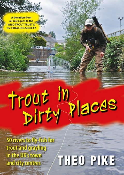 Trout in Dirty Places - Theo Pike