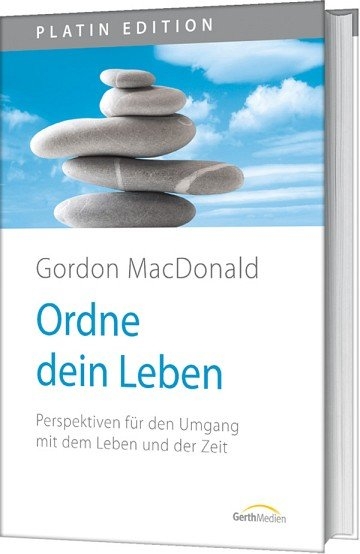 Ordne dein Leben - Gordon Macdonald