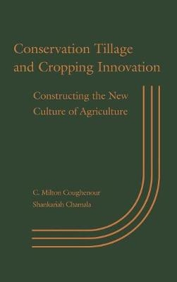 Conservation Tillage and Cropping Innovation - C. Milton Coughenour, Shankariah Chamala