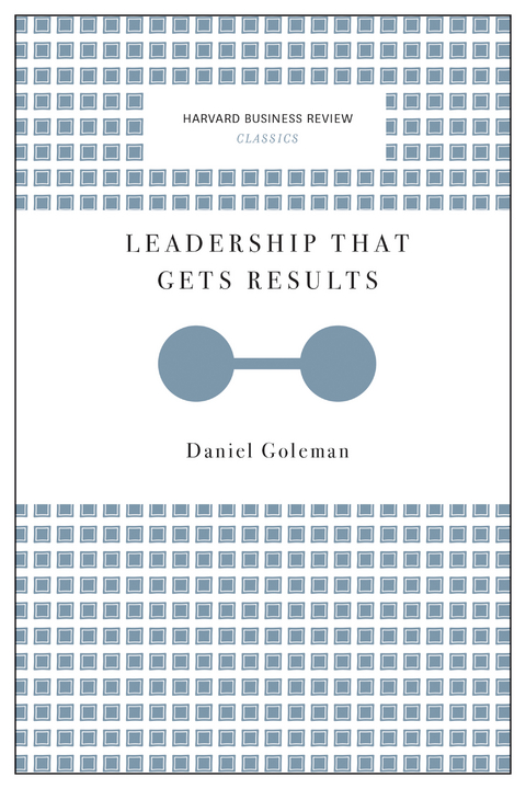 Leadership That Gets Results (Harvard Business Review Classics) - Daniel Goleman