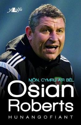 Môn, Cymru a''r Bêl -  Roberts Osian Roberts