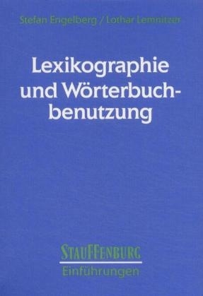 Lexikographie und W&ouml;rterbuchbenutzung - Stefan Engelberg, Lothar Lemnitzer