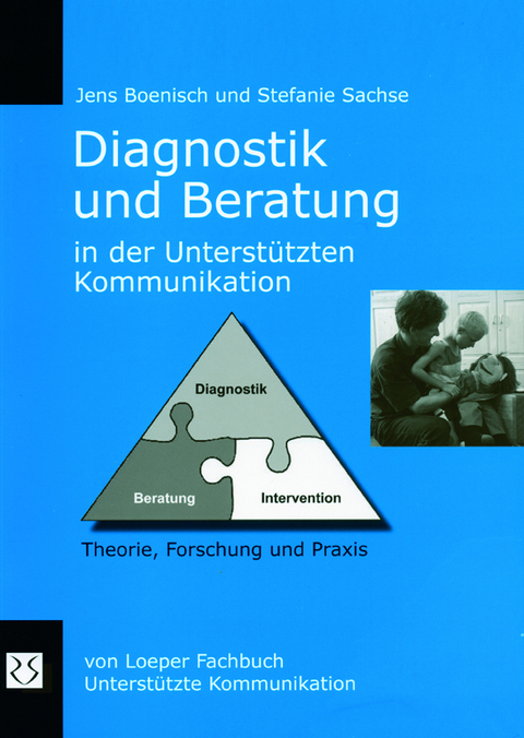 Diagnostik und Beratung in der Unterst&uuml;tzten Kommunikation - Jens Boenisch, Stefanie Sachse