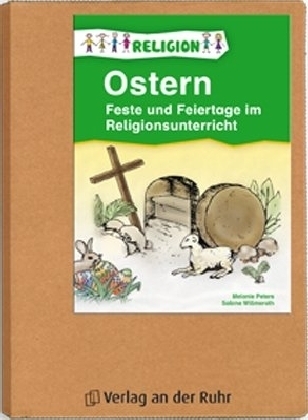 Feste und Feiertage im Religionsunterricht - Ostern - Sabine Willmeroth, Melanie G&ouml;pner