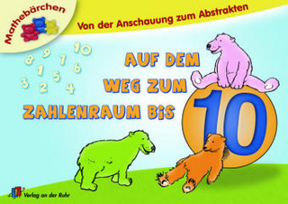 Von der Anschauung zum Abstrakten - Auf dem Weg zum Zahlenraum bis 10