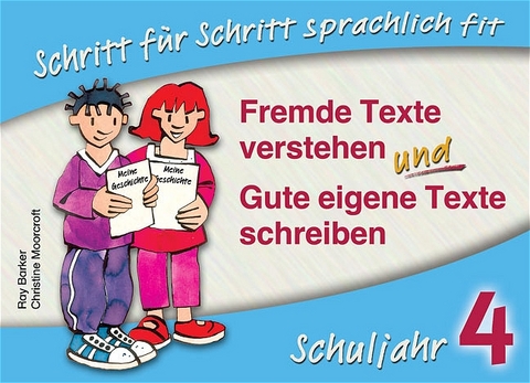 Schritt f&uuml;r Schritt sprachlich fit. Fremde Texte verstehen und gute eigene Texte schreiben / Fremde Texte verstehen und gute eigene Texte schreiben - Klasse 4 - Ray Barker, Christine Moorcroft