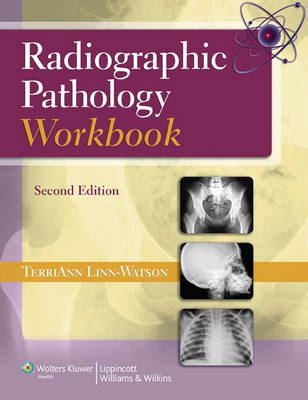 Radiographic Pathology Workbook -  TerriAnn Linn-Watson