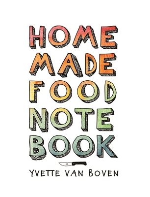 Home Made Food Notebook - Yvette Van Boven
