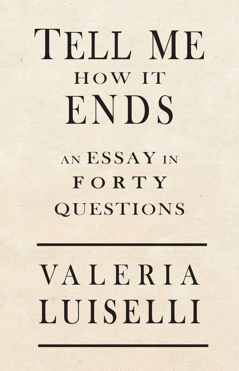 Tell Me How It Ends -  Valeria Luiselli