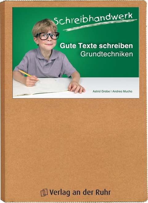 Gute Texte schreiben &ndash; Grundtechniken - Andrea Mucha, Astrid Grabe