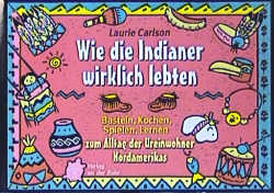 Wie die Indianer wirklich lebten