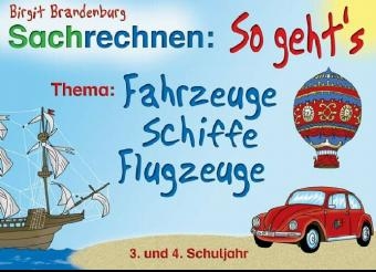 Thema: Fahrzeuge, Schiffe, Flugzeuge. 3. und 4. Schuljahr - Birgit Brandenburg