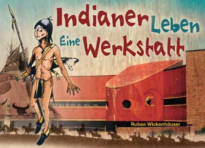 Indianer Leben - Ruben Wickenh&auml;user
