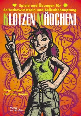 Klotzen M&auml;dchen! - Siegrid Hoppe, Hartmut Hoppe