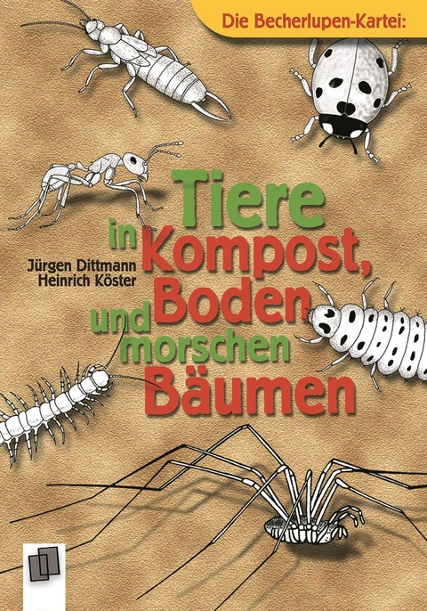 Tiere in Kompost, Boden und morschen B&auml;umen - Heinrich K&ouml;ster, J&uuml;rgen Dittmann