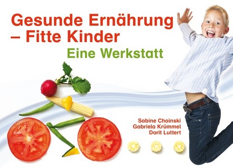 Gesunde Ern&auml;hrung - Fitte Kinder - Sabine Choinski, Gabriela Kr&uuml;mmel, Dorit Luttert