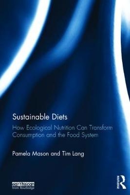 Sustainable Diets -  Tim Lang,  Pamela Mason