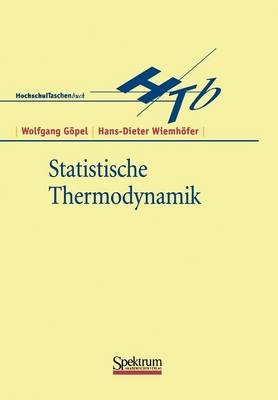 Statistische Thermodynamik - Wolfgang G&ouml;pel, Hans-Dieter Wiemh&ouml;fer