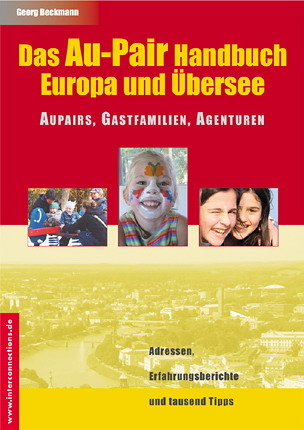 Das Au-Pair Handbuch: Europa und &Uuml;bersee - Aupairs, Gastfamilien, Agenturen - Georg Beckmann