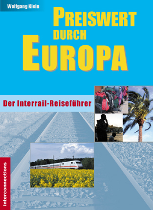 Preiswert durch Europa - Der Interrailreisef&uuml;hrer - Wolfgang Klein