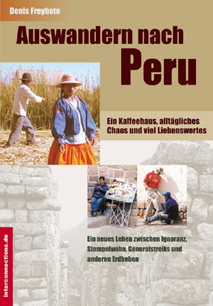 Auswandern nach Peru - ein Kaffeehaus, allt&auml;gliches Chaos und viel Liebenswertes - Denis Freybote