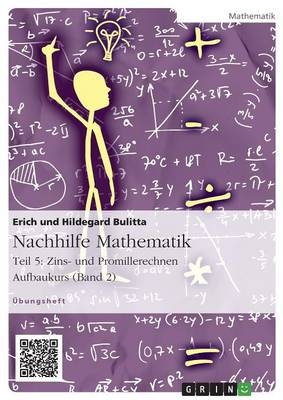 Nachhilfe Mathematik - Teil 5: Zins- und Promillerechnen. Aufbaukurs (Band 2)