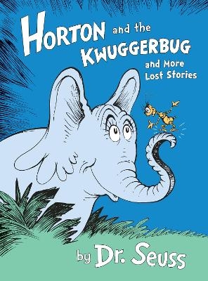 Horton and the Kwuggerbug and More Lost Stories -  Dr. Seuss