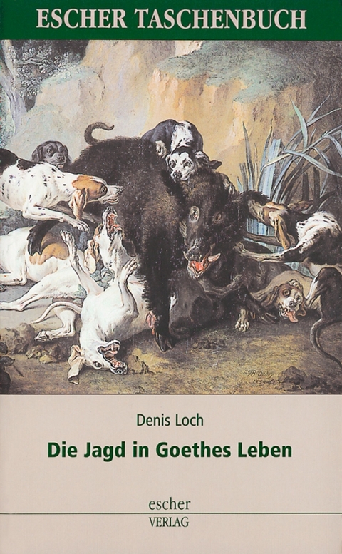 Die Jagd in Goethes Leben - Denis Loch