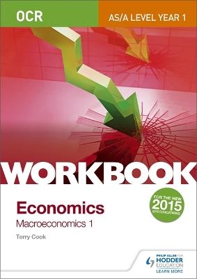 OCR A-Level/AS Economics Workbook: Macroeconomics 1 - Terry Cook